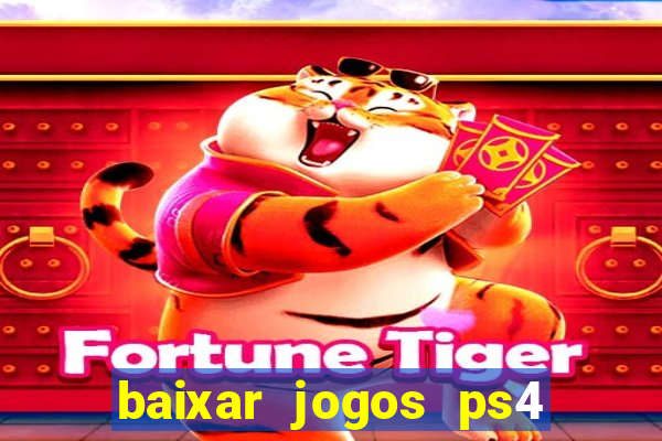 baixar jogos ps4 desbloqueado pkg